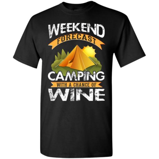 Weekend forecast camping with a chance of wine funny drinking camper shirt t-shirt