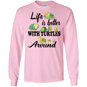 Ha tran copy copy life is better with turtles around long sleeve