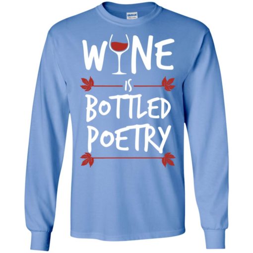 Wine is bottled poetry love drinking wine taster hobby long sleeve
