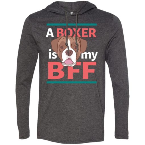 Boxer is my bff cute gift for boxer owner or lover long sleeve hoodie