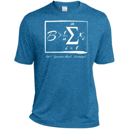 Math lover gift be greater than average sport tee