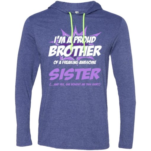 Proud brother of a freaking awesome sister long sleeve hoodie