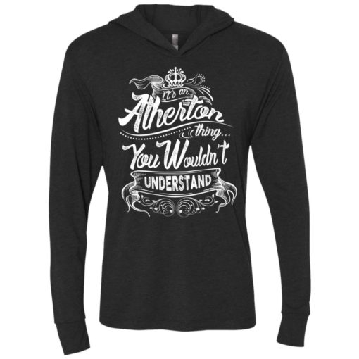 It’s an atherton thing you wouldn’t understand – custom and personalized name gifts unisex hoodie