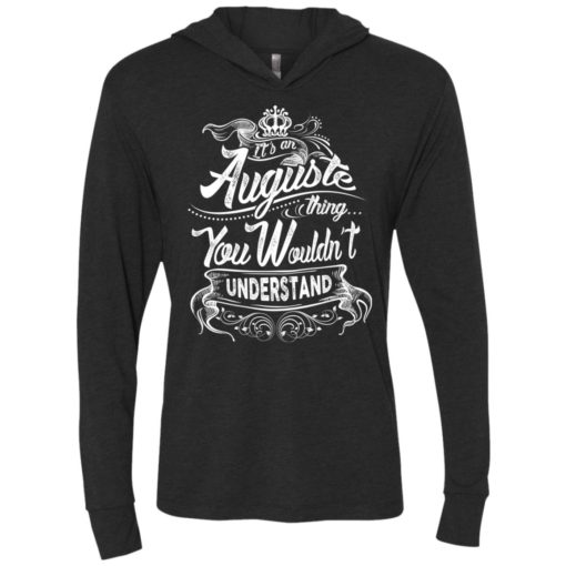 It’s an auguste thing you wouldn’t understand – custom and personalized name gifts unisex hoodie