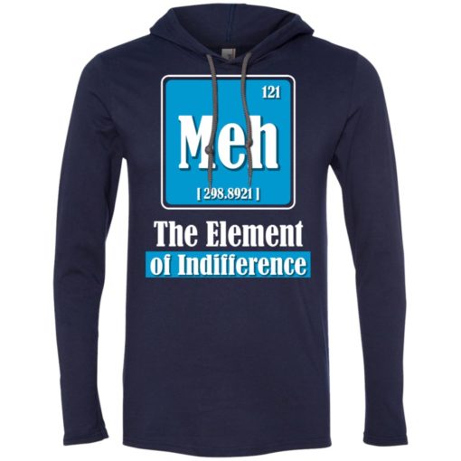 Chemistry teacher gift meh – element of indifference long sleeve hoodie