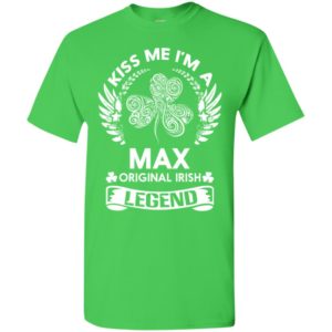 Kiss me i’m a max original irish legend – personal custom family name gift t-shirt