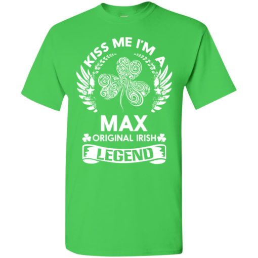 Kiss me i’m a max original irish legend – personal custom family name gift t-shirt
