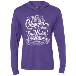 It’s an okonkwo thing you wouldn’t understand – custom and personalized name gifts unisex hoodie