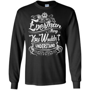 It’s an everman thing you wouldn’t understand – custom and personalized name gifts long sleeve