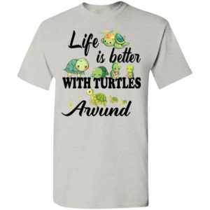 Ha tran copy copy life is better with turtles around t-shirt