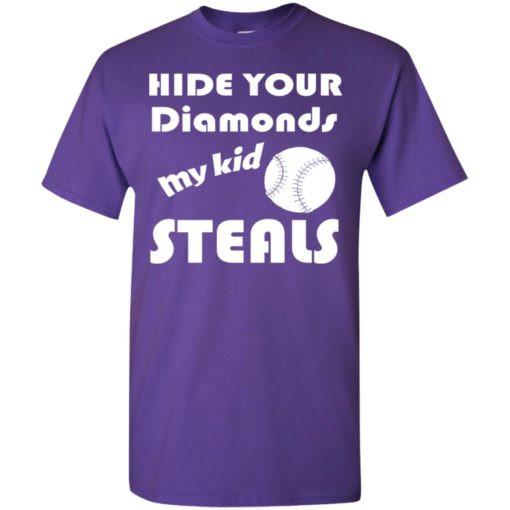 Hide your diamonds my kid steals softball baseball player mom t-shirt