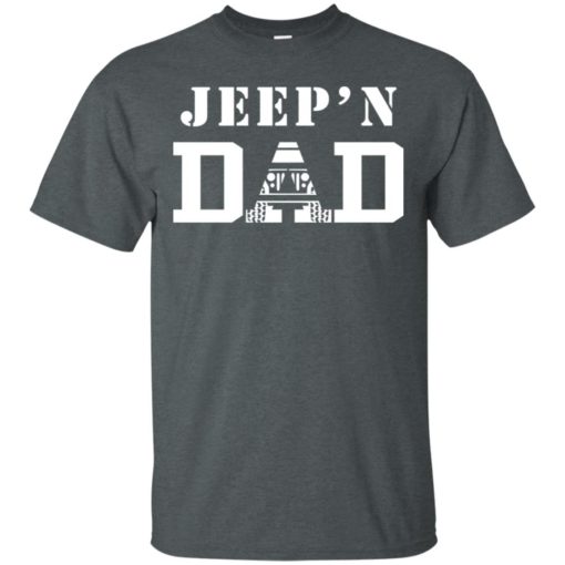 Jeep’n dad jeeping daddy father jeep lovers t-shirt