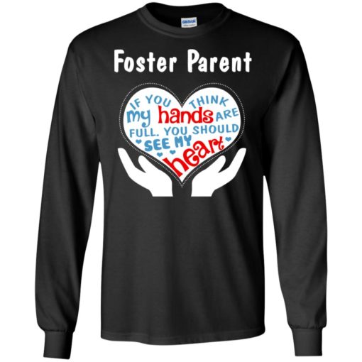 Foster parent shirt – you should see my heart long sleeve