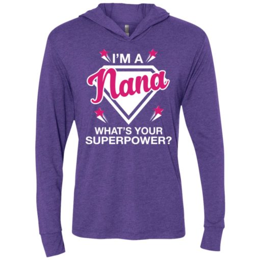I’m nana what is your super power gift for mother unisex hoodie