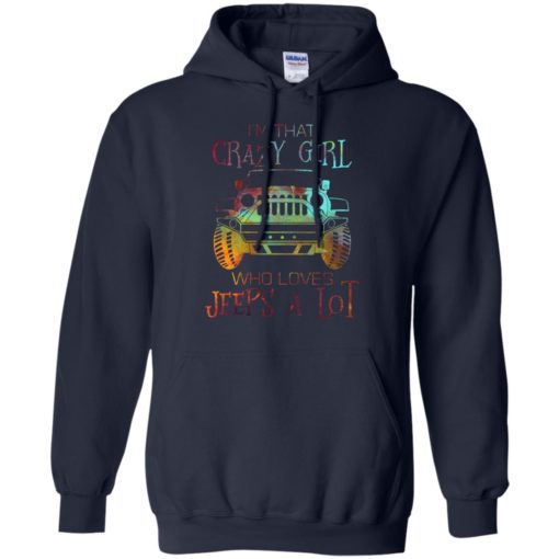 I’m that crazy girl who loves jeeps a lot hoodie