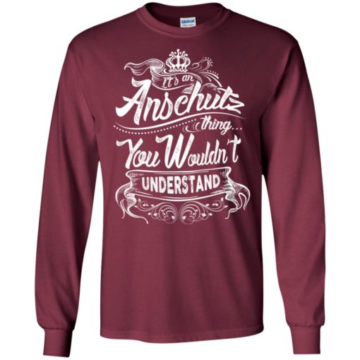 It’s an anschutz thing you wouldn’t understand – custom and personalized name gifts long sleeve