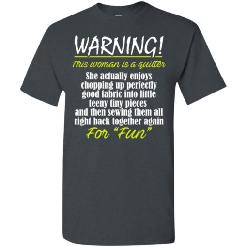 Warning this woman is a quilter gift t-shirt