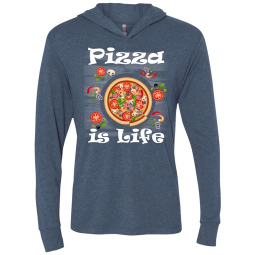 Pizza is life pizza lover gift italian food lover gift unisex hoodie