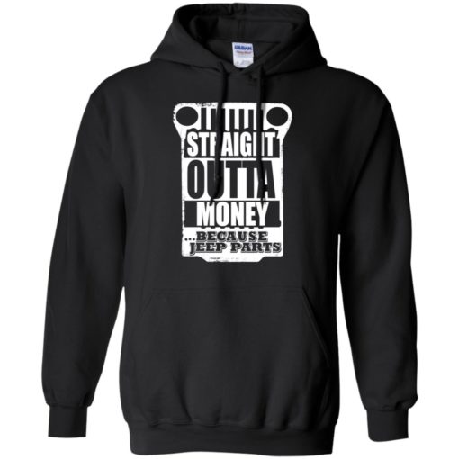 Straight outta money because jeep parts jeep life shirt hoodie