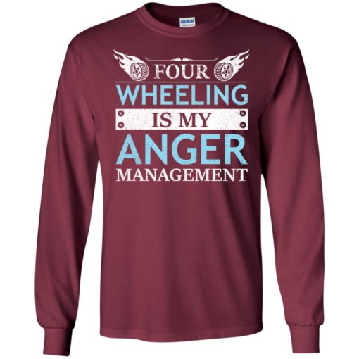 Four wheeling is my anger management long sleeve