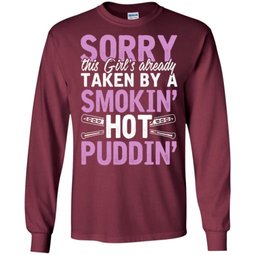Sorry this girl is already taken by smokin hot puddin long sleeve