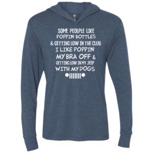 Some people like poppin bottle and getting low in the club i like poppin my bra off unisex hoodie