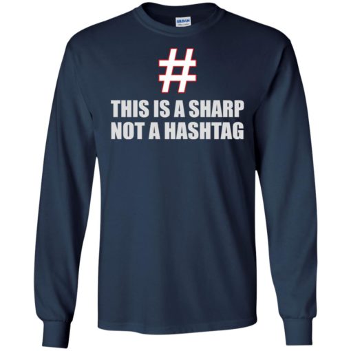 This is a sharp not a hashtag long sleeve