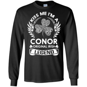 Kiss me i’m a conor original irish legend – personal custom family name gift long sleeve