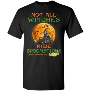 Not all witches ride broomsticks motorcycle t-shirt