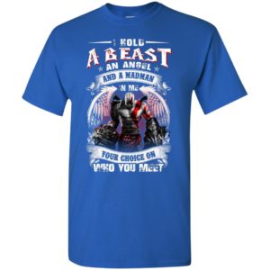 Kratos god of war hold a beast an angel and madman in me your choice on who you meet t-shirt