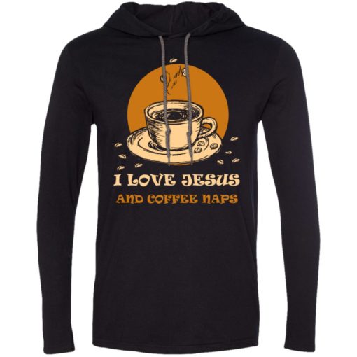 I love jesus and coffee naps gift long sleeve hoodie