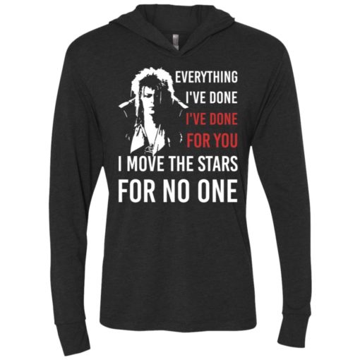 I move the stars for no one gift eveything i’ve done unisex hoodie