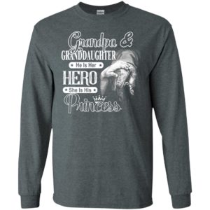 Grandpa and granddaughter he is her hero she is his princess long sleeve