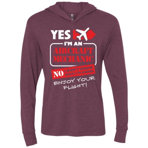 Yes i’m an aircraft mechanic no i don’t know what i’m doing enjoy your flight unisex hoodie