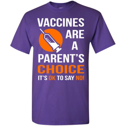 Vaccines are a parents choice its ok to say no t-shirt