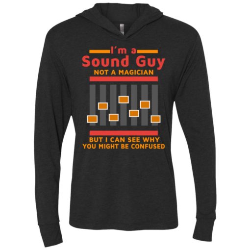 I am a sound guy not a magician but i can see why you confused unisex hoodie