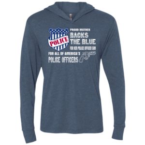 This proud mother backs the blue for her police officer son unisex hoodie