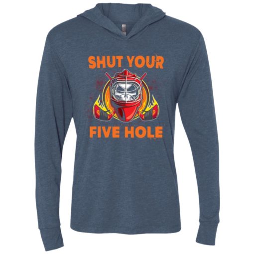 Shut your five hole t-shirt – funny ice hockey fans ideas unisex hoodie