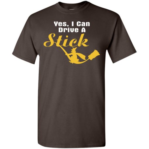 Yes i can drive a stick t-shirt
