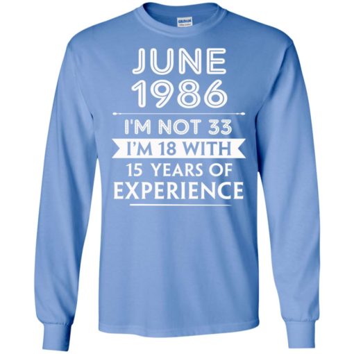 June 1986 im not 33 im 18 with 15 years of experience long sleeve
