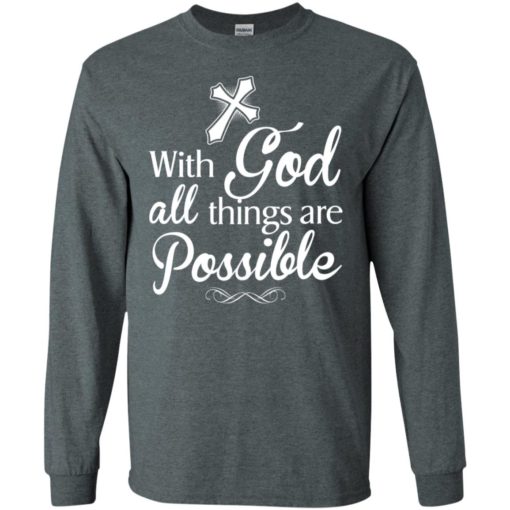 With god all things are possible new faith love trust christ long sleeve
