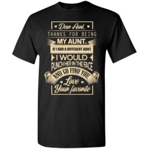 Dear aunt thanks for being my aunt i go find you t-shirt