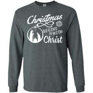 Christmas begins with christ long sleeve