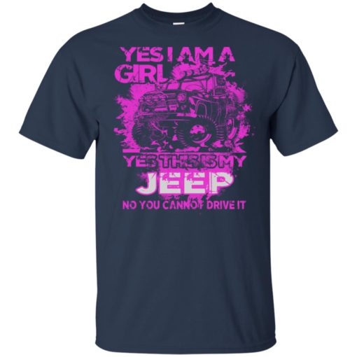 Yes i am a girl yes this is my jeep no you cann’t drive it t-shirt