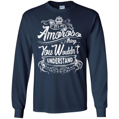 It’s an amoroso thing you wouldn’t understand – custom and personalized name gifts long sleeve