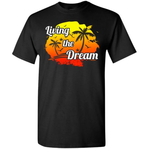 Positive thinking shirt living the dream love beach travel t-shirt