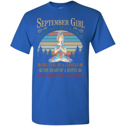 September girl the soul of a witch the fire of a lioness the heart of a hippie the mouth of a sallor t-shirt