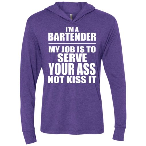 Im a bartender my job is to serve your ass not kiss it unisex hoodie