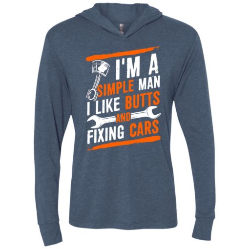 I’m a simple man i like butts and fixing cars t-shirt unisex hoodie