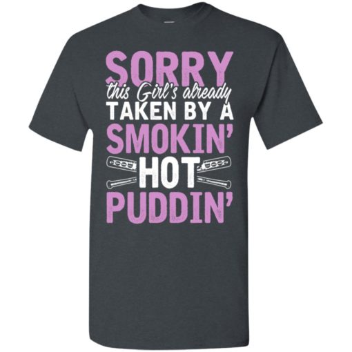 Sorry this girl is already taken by smokin hot puddin t-shirt
